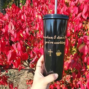 Even When I Don't Feel it, You're Working-Black Shiny Tumbler